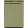 Handboek voor de interne communicatiespecialist by Marleen Boer