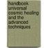 Handboek universal cosmic healing and the advanced techniques