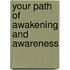 Your path of awakening and awareness