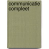 Communicatie compleet by R. van Hogen