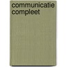 Communicatie compleet door R. van Hogen