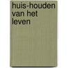 Huis-houden van het leven by Monique Wortelboer