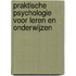 Praktische psychologie voor leren en onderwijzen