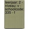 leerjaar: 2 - niveau: V - schoolcode: 335 - F door Onbekend