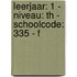 leerjaar: 1 - niveau: TH - schoolcode: 335 - F