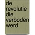De revolutie die verboden werd