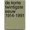 De korte twintigste eeuw 1914-1991 door Tom Simoens