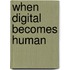 When digital becomes human