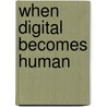 When digital becomes human by S. van Belleghem