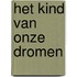Het kind van onze dromen