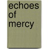 Echoes of mercy by Kim Vogel-Sawyer