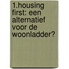 1.housing first: een alternatief voor de woonladder? by Unknown