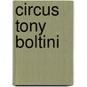 Circus Tony Boltini door Henk van den Berg