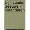 Bij - Zonder Zeeuws - Vlaanderen door Martin van Thiel