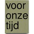Voor onze tijd
