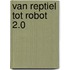 Van reptiel tot robot 2.0