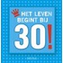 Het leven begint bij 30!