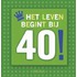 Het leven begint bij 40!