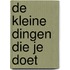 De kleine dingen die je doet
