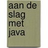 Aan de slag met Java by Gertjan Laan