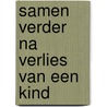 Samen verder na verlies van een kind by Beate Matznetter