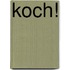 Koch!