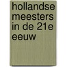Hollandse meesters in de 21e eeuw door Onbekend