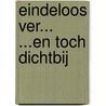 Eindeloos ver... ...en toch dichtbij door Thijs Hierck