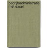 Bedrijfsadministratie met Excel by W.J. Broerse
