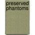 Preserved Phantoms