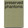 Preserved Phantoms door Coert van Breda