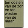 Ten oosten van de zon en ten westen van de maan door Louis Contryn