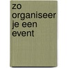 Zo organiseer je een event door Roel Grit