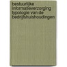 Bestuurlijke informatieverzorging typologie van de bedrijfshuishoudingen door R.W. Starreveld