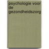 Psychologie voor de gezondheidszorg door Jan Verhulst