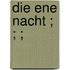 Die ene nacht ; ; ;