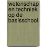 Wetenschap en techniek op de basisschool door Ida Oosterheert