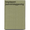 Begrippen jaarverslaggeving by Wim Koetzier