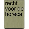 Recht voor de horeca by Frank H.J.M. ten Berge