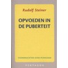 Opvoeden in de puberteit door Rudolf Steiner