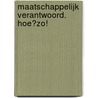 Maatschappelijk verantwoord. Hoe?Zo! by Sander Hupkes