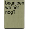 Begrijpen we het nog? door Floris Heukelom