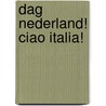 Dag Nederland! Ciao Italia! door Heleen Sloots