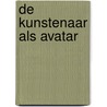 De kunstenaar als avatar door Simone van Groenestijn