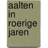 Aalten in roerige jaren door Leo van der Linde