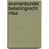Examenbundel belastingrecht MBA by Marco Hoogesteger