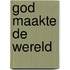 God maakte de wereld