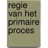 Regie van het primaire proces door Els Albersnagel -Thijssen