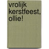 Vrolijk kerstfeest, Ollie! door Olivier Dunrea