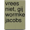Vrees niet, gij wormke Jacobs by J.A. Bunt